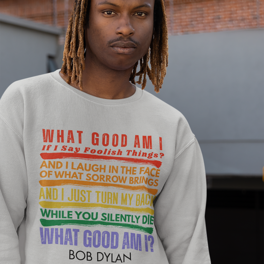 Social Protest Bob Dylan Lyric Crewneck Sweatshirt – "What Good Am I?" Rainbow Text