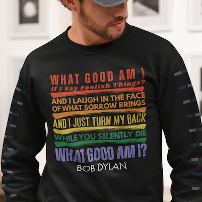 Social Protest Bob Dylan Lyric Crewneck Sweatshirt – "What Good Am I?" Rainbow Text
