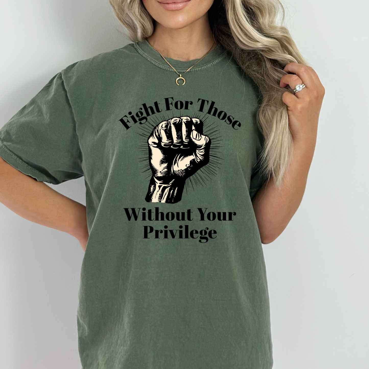 Fight For Those Without Your Privilege Raised Fist Social Justice Tee