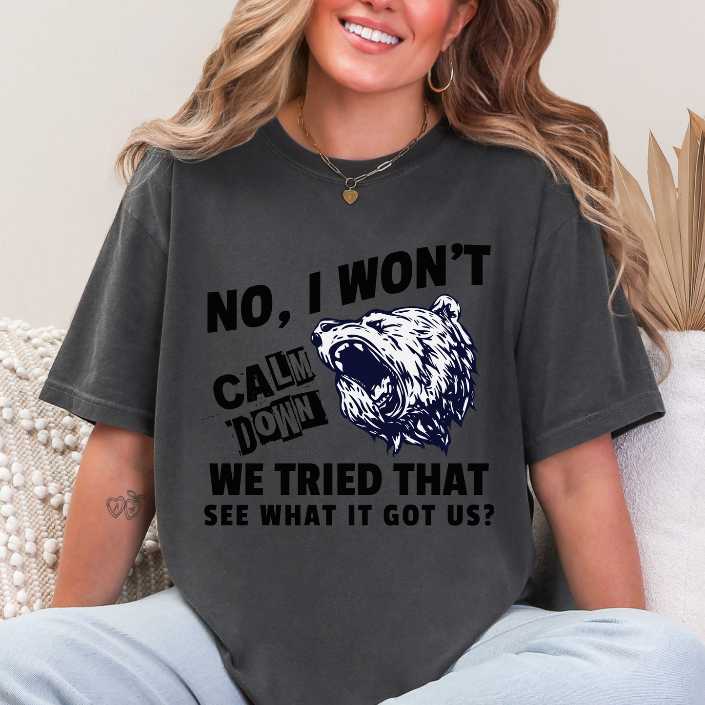 No I Won't Calm Down Political Activist Bear Comfort Colors Unisex T-Shirt