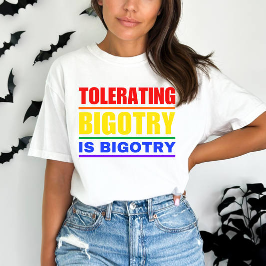 Tolerating Bigotry is Bigotry Comfort Colors T-Shirt